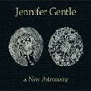 Jennifer Gentle - A New Astronomy Jennifer Gentle - A New Astronomy