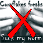 Cornflakes Freaks - Suck my worm