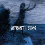 Affranti / Sumo - "Sumo / Affranti" 12" LP  2011