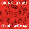 Drink To Me / Edible Woman - America / The beat goes on