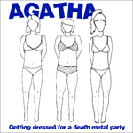 Agatha - "Getting dressed for a death metal party" 7"� 2007